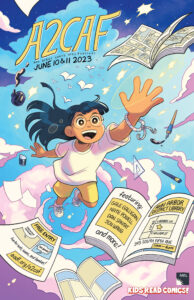 A full-color poster for the Ann Arbor Comic Arts Festival, June 10-11 2023. A young person with long hair floats in the sky. They reach up towards a fluttering comic book. Other pages float around with additional information about the event: featured guests Gale Galligan, Nate Powell, Dan Santat, and Jen Wang; location at the downtown Ann Arbor District Library, and a link to the Ann Arbor Library website for more information (aadl.org/a2caf).